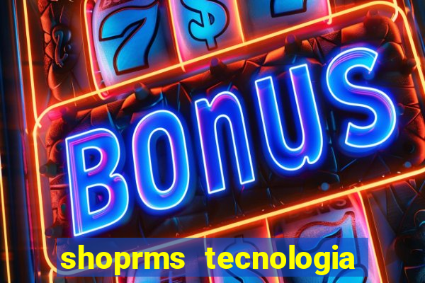 shoprms tecnologia e servicos ltda jogos online